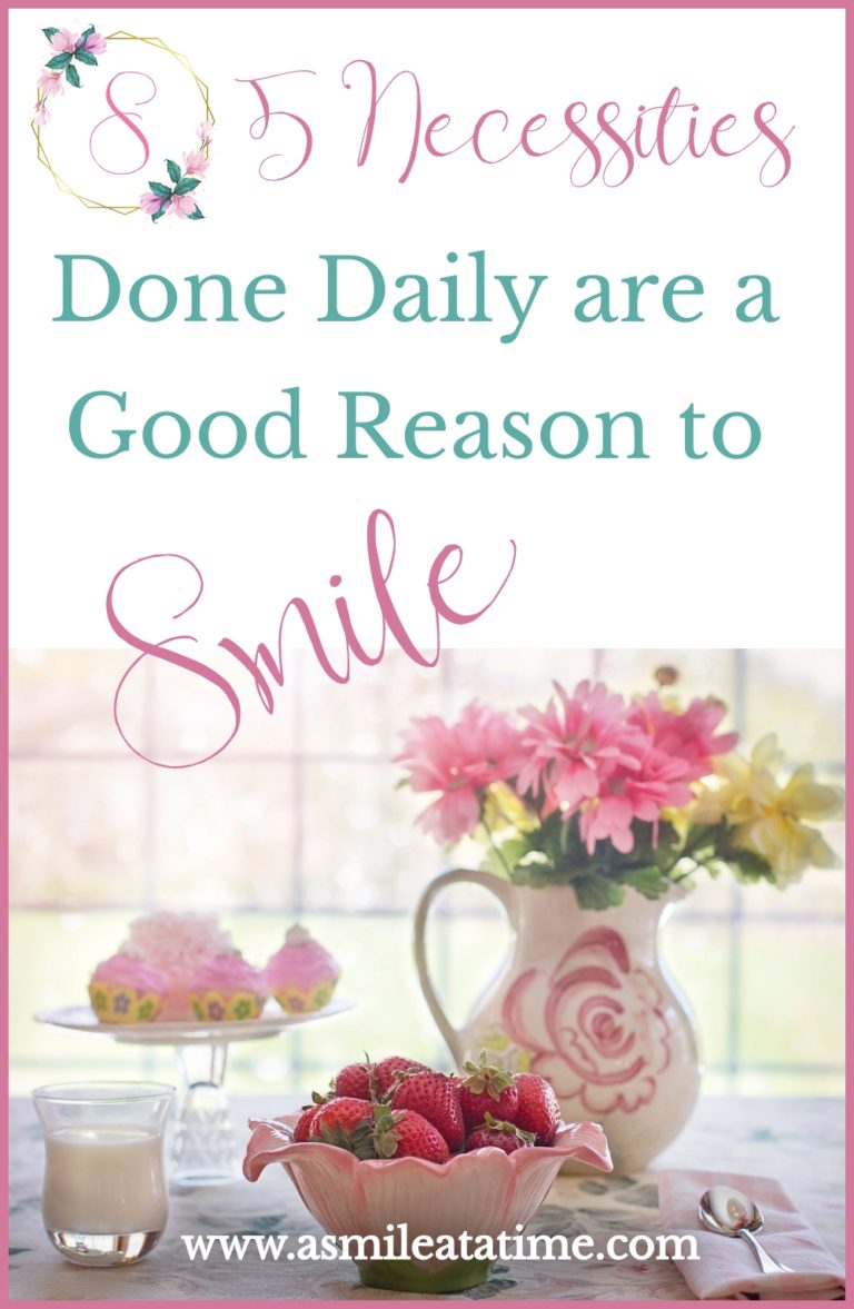 5 Necessities Done Daily are a Good Reason to Smile